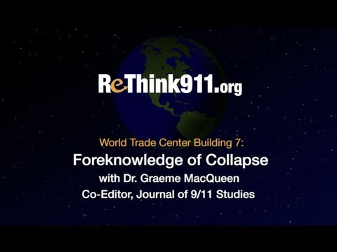 World Trade Center Building 7: Foreknowledge of Collapse with Dr. Graeme MacQueen